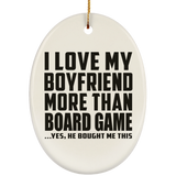 I Love My Boyfriend More Than Board Game - Oval Ornament