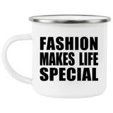 Fashion Makes Life Special - 12oz Camping Mug