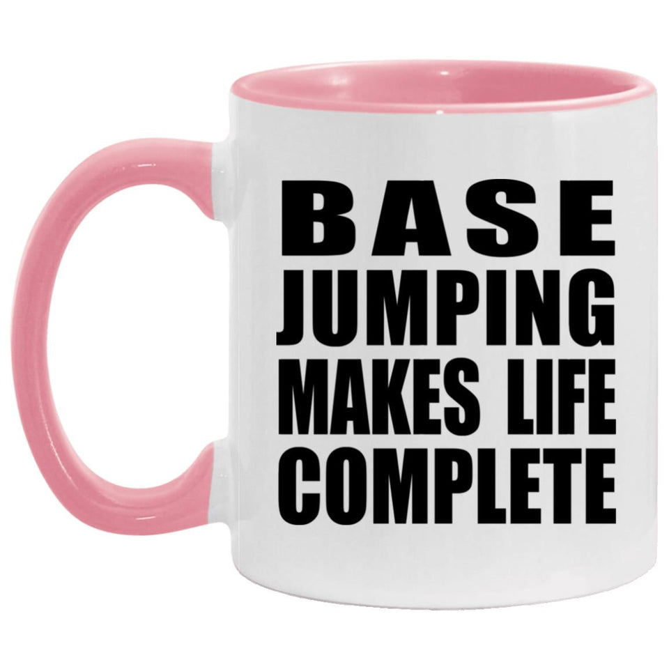 Base Jumping Makes Life Complete - 11oz Accent Mug Pink