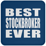 Best Stockbroker Ever - Drink Coaster