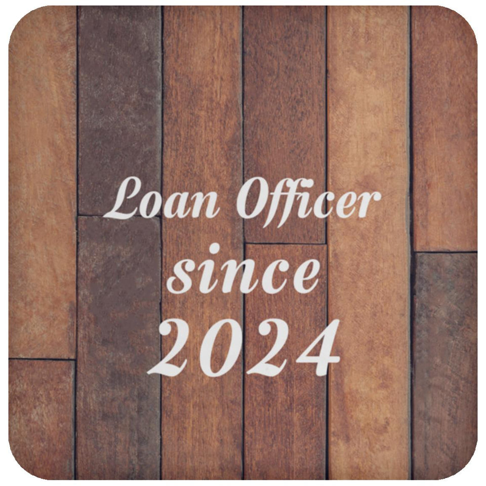 Loan Officer Since 2024 - Drink Coaster E