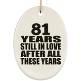 81st Anniversary 81 Years Still In Love After These Years - Oval Ornament
