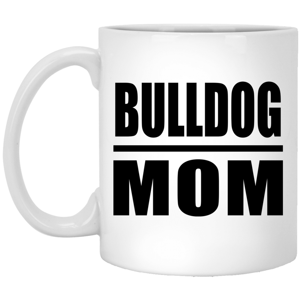 Bulldog Mom - 11oz Coffee Mug