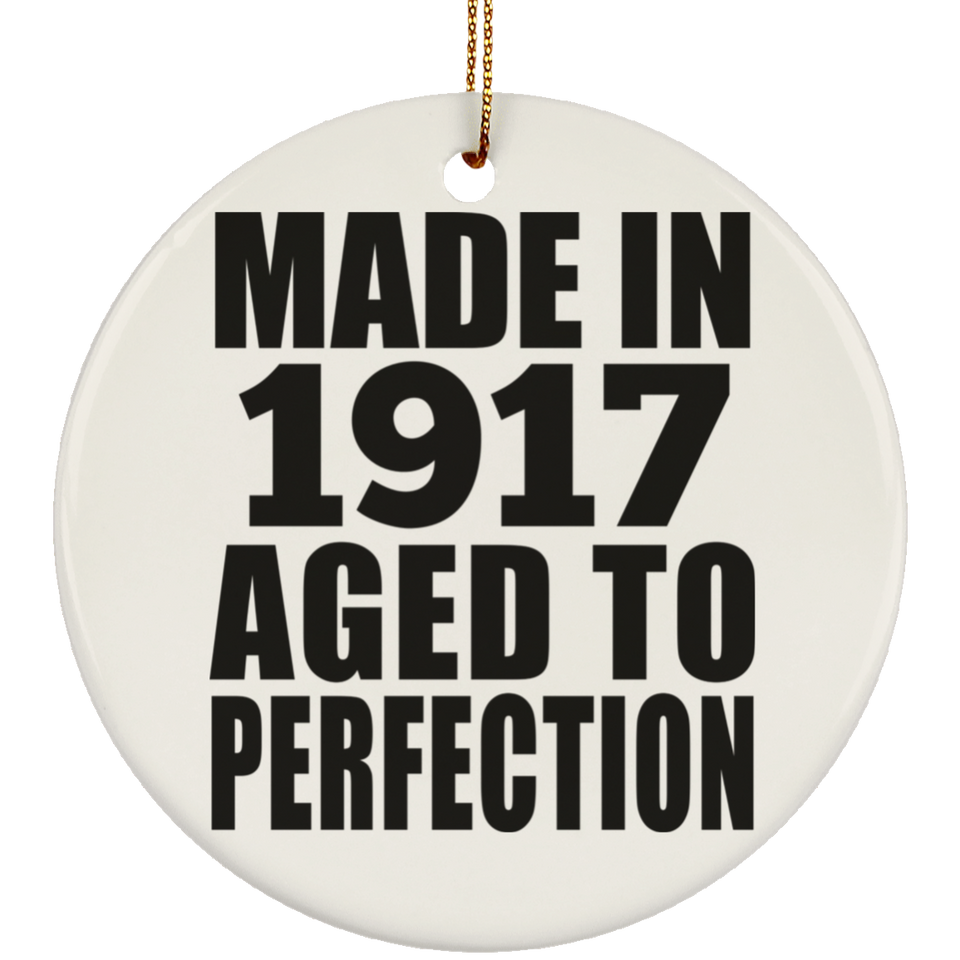 107th Birthday Made In 1917 Aged To Perfection - Circle Ornament
