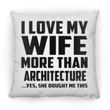 I Love My Wife More Than Architecture - Throw Pillow