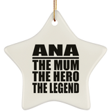 Ana The Mum The Hero The Legend - Star Ornament
