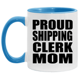 Proud Shipping Clerk Mom - 11oz Accent Mug Blue