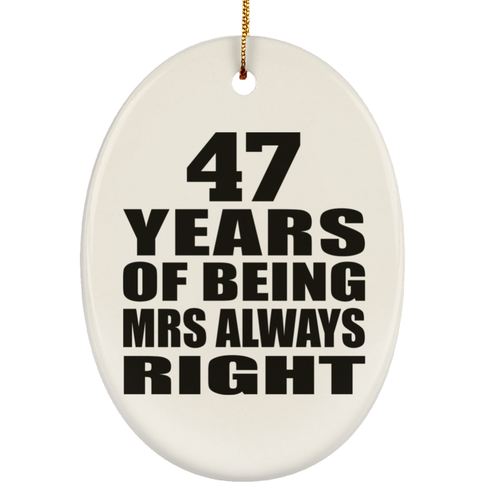 47th Anniversary 47 Years of Being Mrs Always Right - Oval Ornament