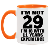 29th Birthday I'm Not 29 I'm 18 With 11 Years Experience - 11oz Accent Mug Orange