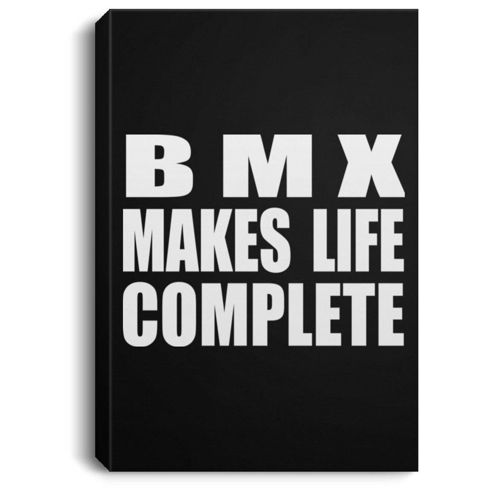 BMX Makes Life Complete - Canvas Portrait