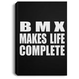BMX Makes Life Complete - Canvas Portrait