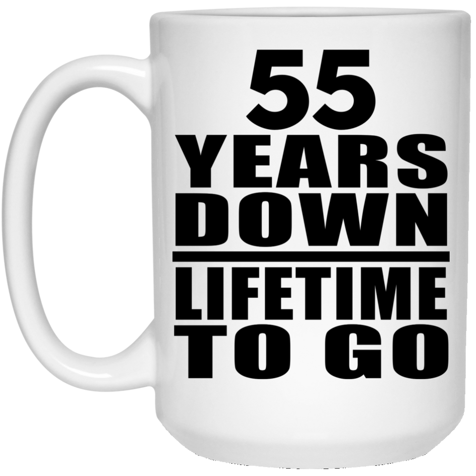 55th Anniversary 55 Years Down Lifetime To Go - 15 Oz Coffee Mug