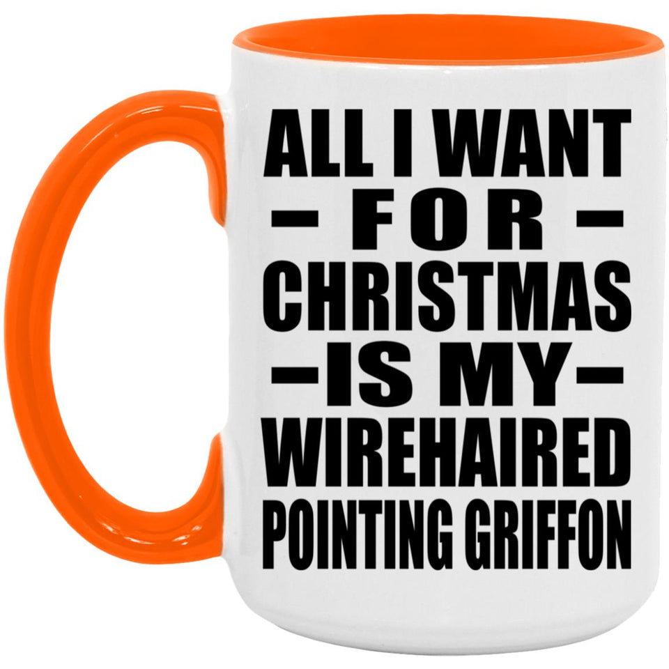 All I Want For Christmas Is My Wirehaired Pointing Griffon - 15oz Accent Mug Orange