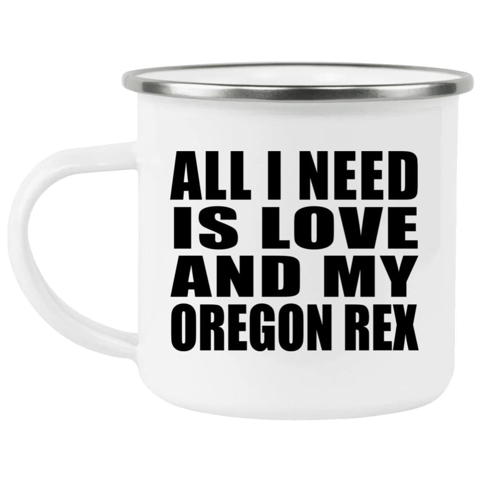 All I Need Is Love And My Oregon Rex - 12oz Camping Mug