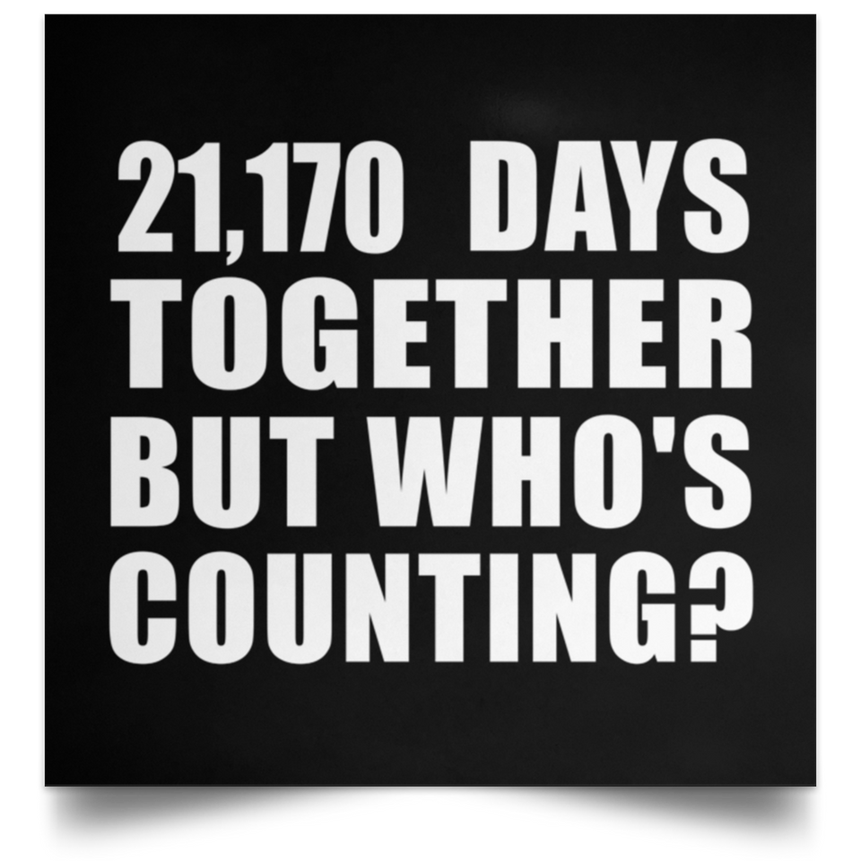 58th Anniversary 21,170 Days Together But Who's Counting - Poster Square