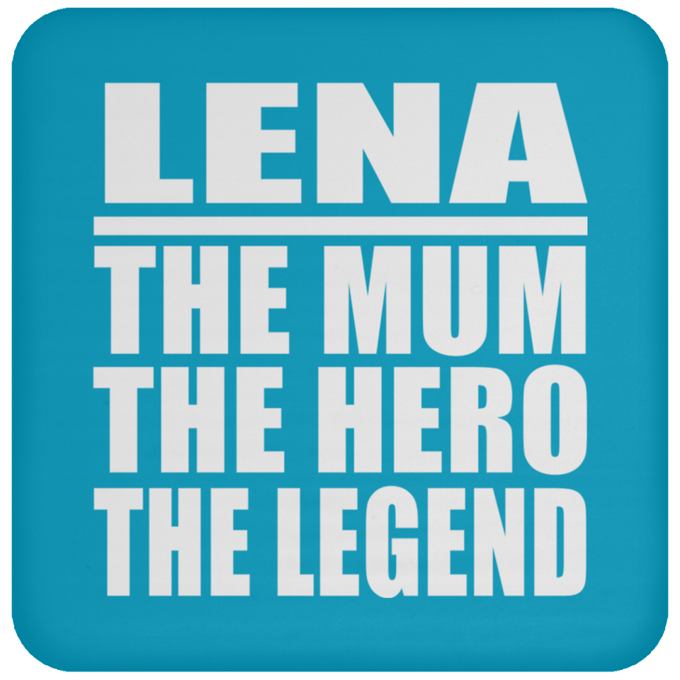 Lena The Mum The Hero The Legend - Drink Coaster