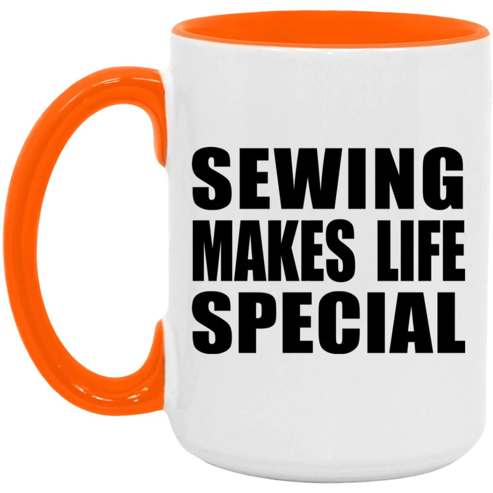 Sewing Makes Life Special - 15oz Accent Mug Orange