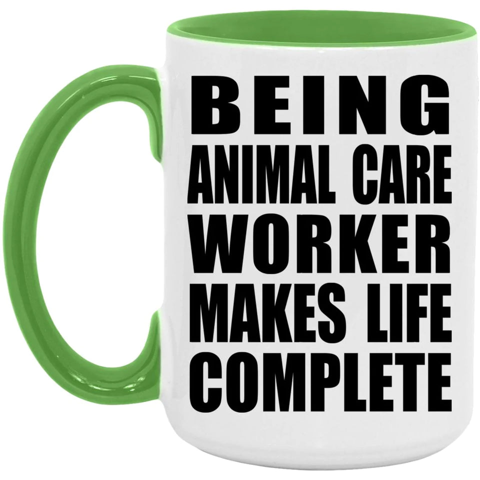Being Animal Care Worker Makes Life Complete - 15oz Accent Mug Green