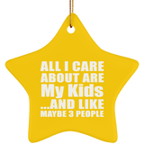 All I Care About Is My Kids - Star Ornament
