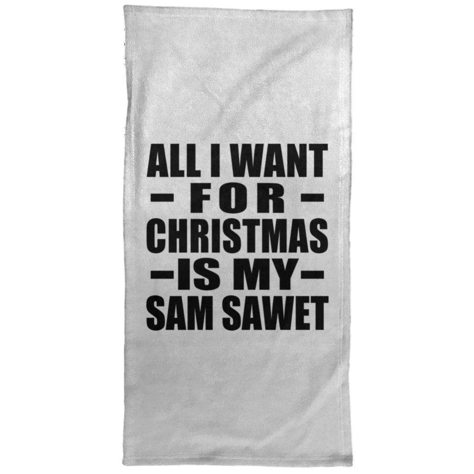 All I Want For Christmas Is My Sam Sawet - Hand Towel