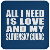 All I Need Is Love And My Slovensky Cuvac - Drink Coaster