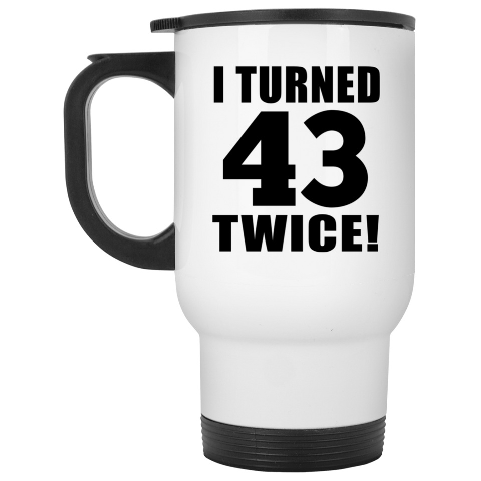 86th Birthday I Turned 43 Twice - White Travel Mug