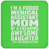 Proud Medical Assistant Mom Of Awesome Daughter - Drink Coaster