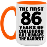 86th Birthday First 86 Years of Childhood Are The Hardest - 15oz Accent Mug Orange
