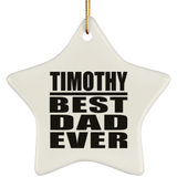 Timothy Best Dad Ever - Star Ornament