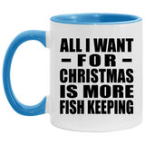 All I Want For Christmas Is More Fish Keeping - 11oz Accent Mug Blue