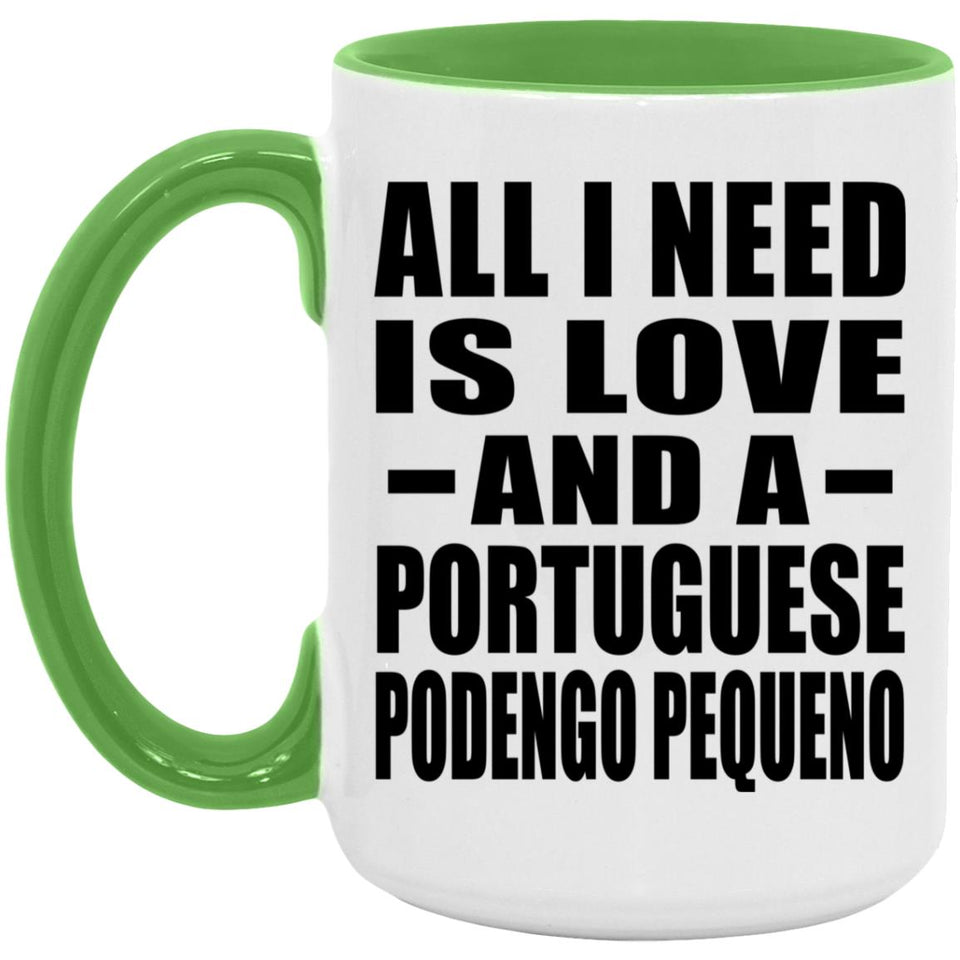All I Need Is Love And A Portuguese Podengo Pequeno - 15oz Accent Mug Green