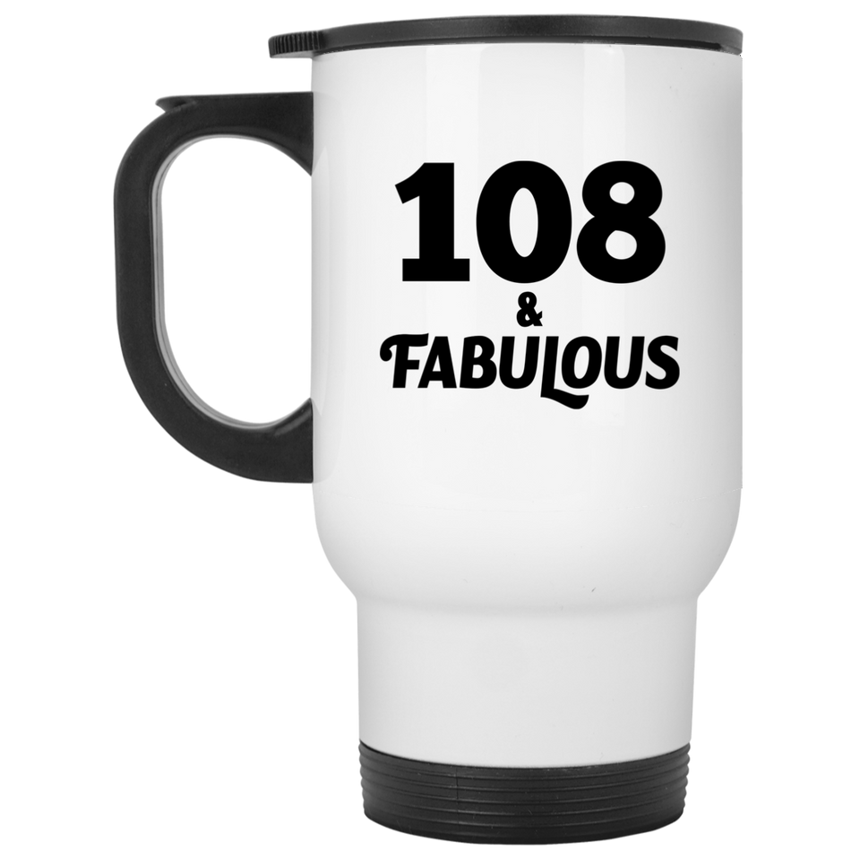 108th Birthday 108 & Fabulous - White Travel Mug