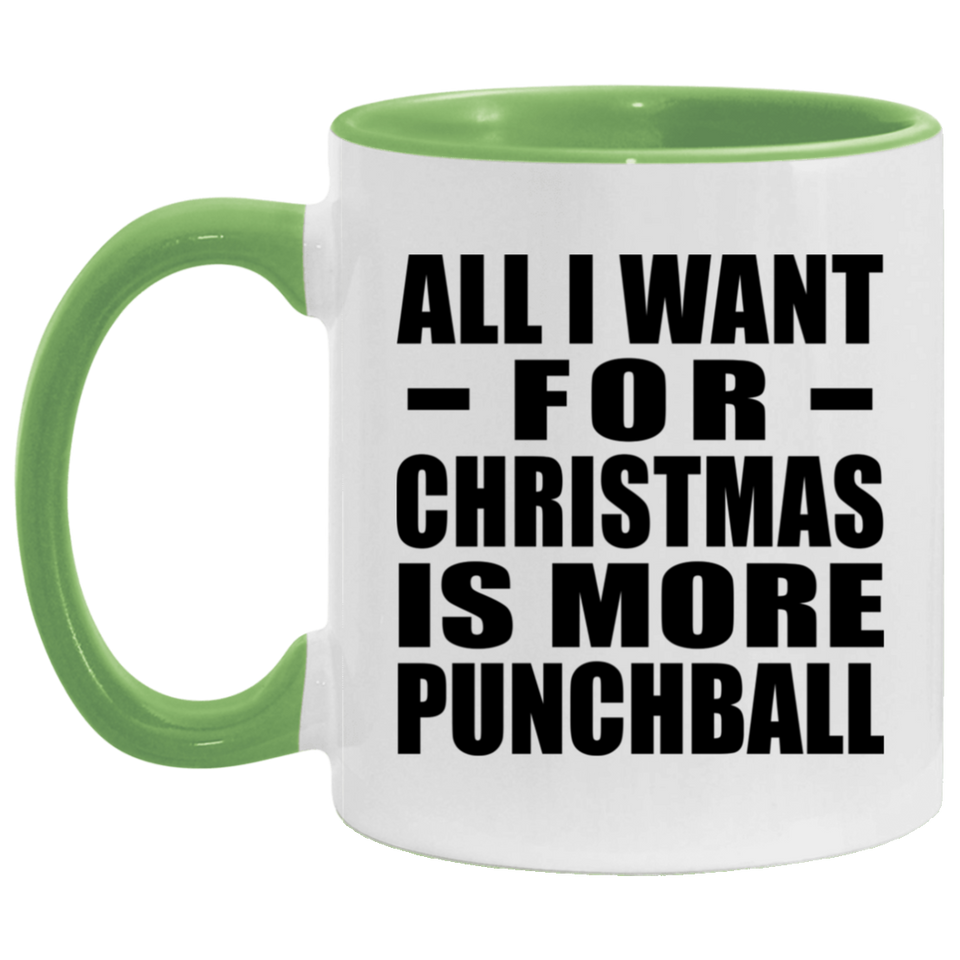 All I Want For Christmas Is More Punchball - 11oz Accent Mug Green