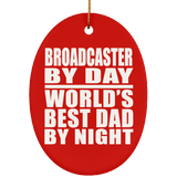 Broadcaster By Day World's Best Dad By Night - Oval Ornament