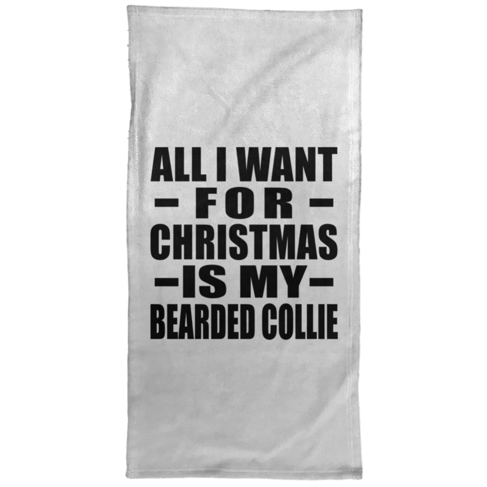 All I Want For Christmas Is My Bearded Collie - Hand Towel