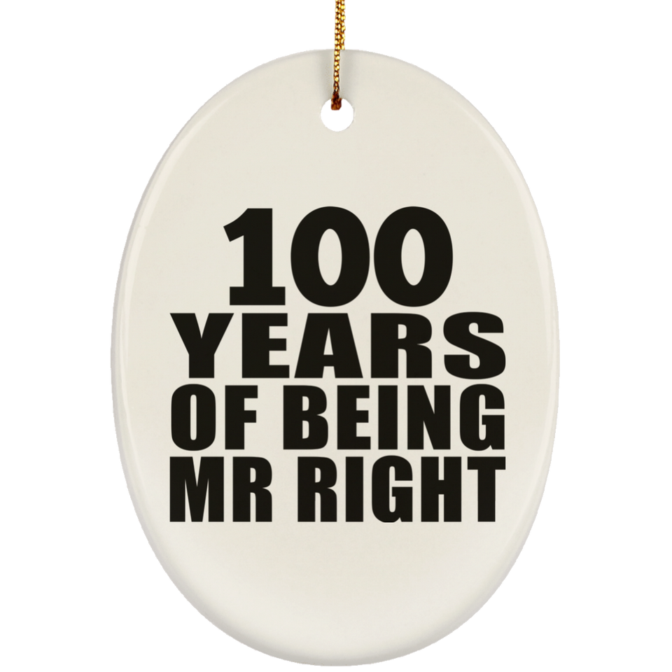 100th Anniversary 100 Years Of Being Mr Right - Oval Ornament