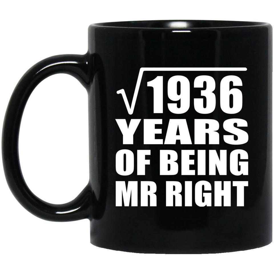 44th Anniversary Square Root of 1936 Years of Being Mr Right - 11oz Coffee Mug Black