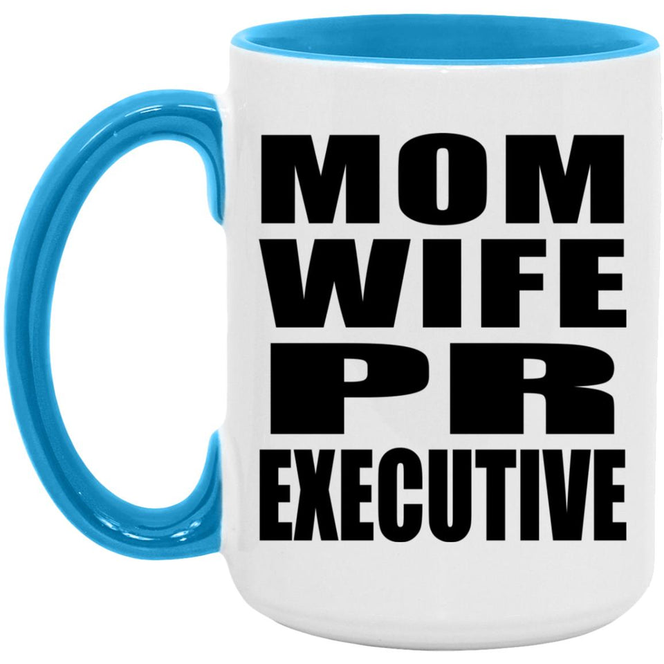 Mom Wife PR Executive - 15oz Accent Mug Blue
