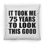 75th Birthday Took Me 75 Years To Look This Good - Throw Pillow