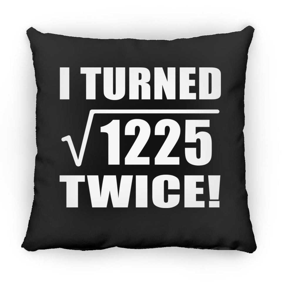 70th Birthday I Turned Square Root of 1225 Twice - Throw Pillow Black