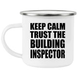 Keep Calm and Trust The Building Inspector - 12oz Camping Mug