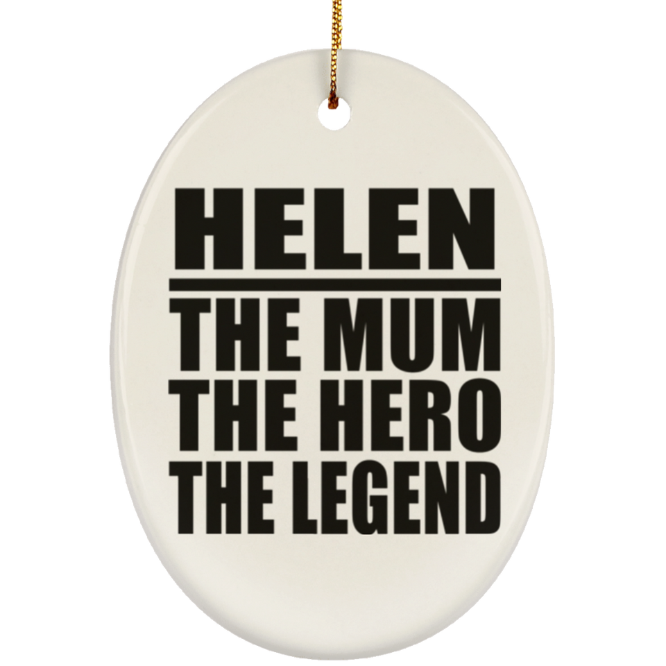 Helen The Mum The Hero The Legend - Oval Ornament