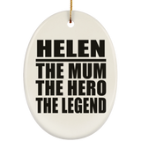 Helen The Mum The Hero The Legend - Oval Ornament