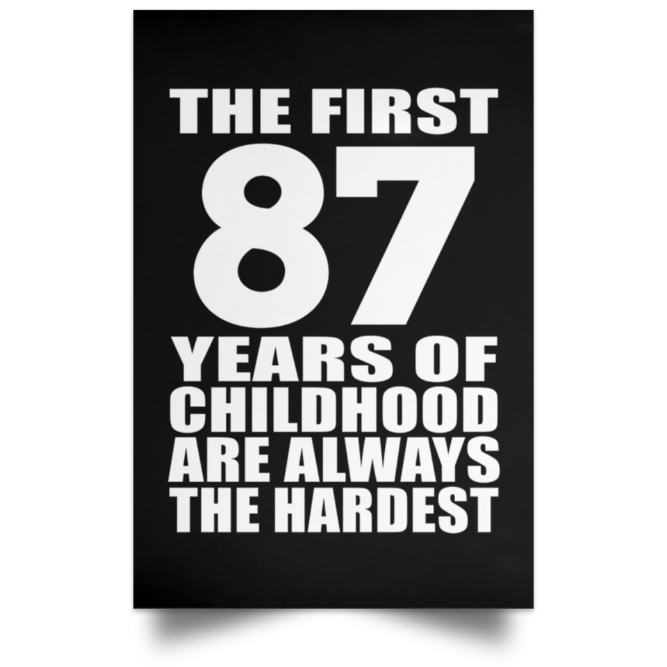 87th Birthday First 87 Years of Childhood Are The Hardest - Poster Portrait