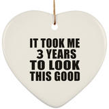 3rd Birthday Took Me 3 Years To Look This Good - Heart Ornament