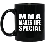 MMA Makes Life Special - 11oz Coffee Mug Black