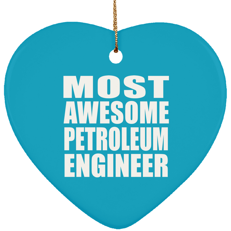 Most Awesome Petroleum Engineer - Heart Ornament