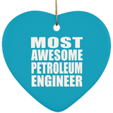 Most Awesome Petroleum Engineer - Heart Ornament
