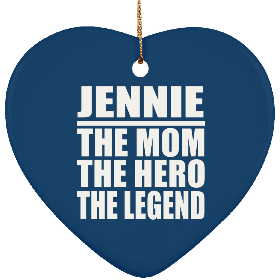 Jennie The Mom The Hero The Legend - Heart Ornament