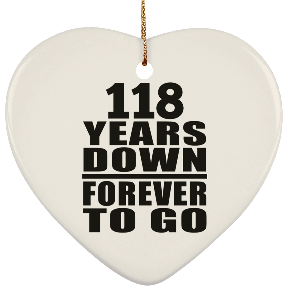 118th Anniversary 118 Years Down Forever to Go - Heart Ornament